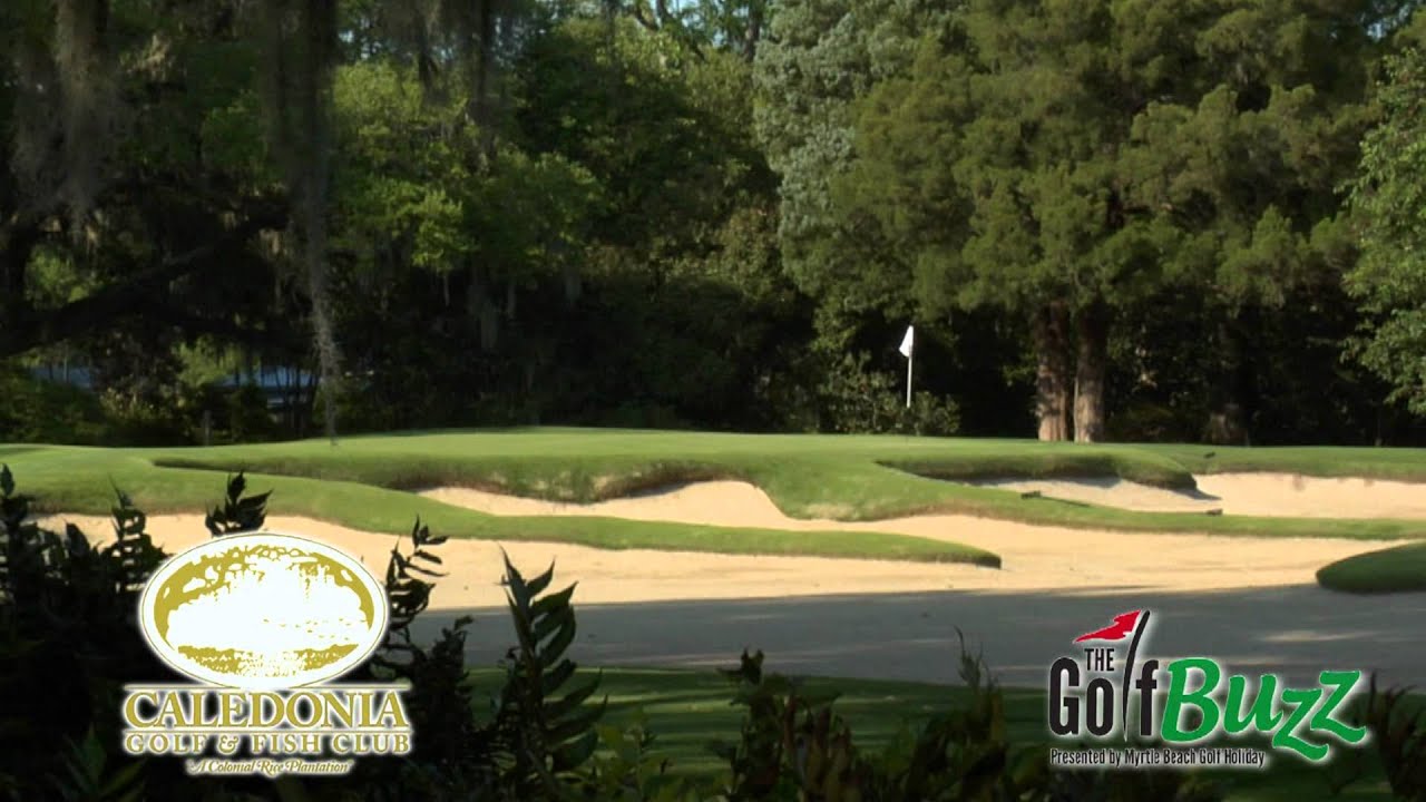 Caledonia Golf And Fish Club - The Myrtle Beach Golf Buzz With Blair O'neal